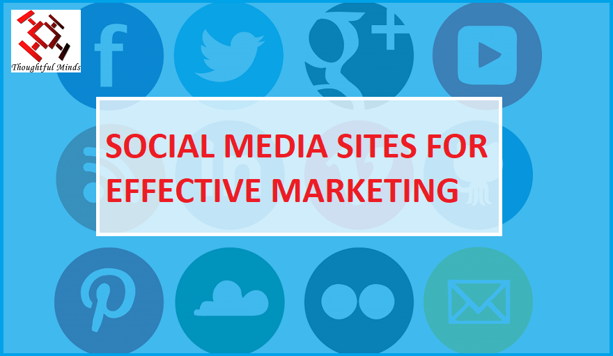 Biggest Social Media Sites That You Must Use For Effective Marketing-Header-ThoughtfulMinds