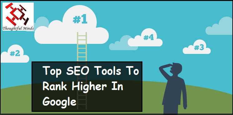 Rank Higher In Google With These Top SEO Tools - Header - ThoughtfulMinds