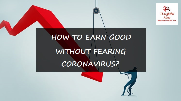 How-To-Earn-Good-Without-Fearing-Coronavirus-ThoughtfulMinds