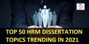 Top 50 HRM Dissertation Topics 2021 By ThoughtfulMinds