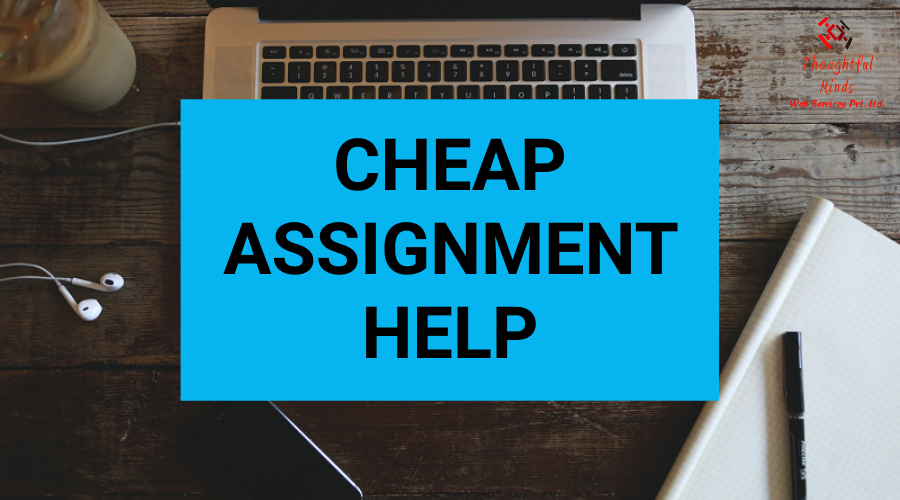 Cheap Assignment Help - ThoughtfulMinds