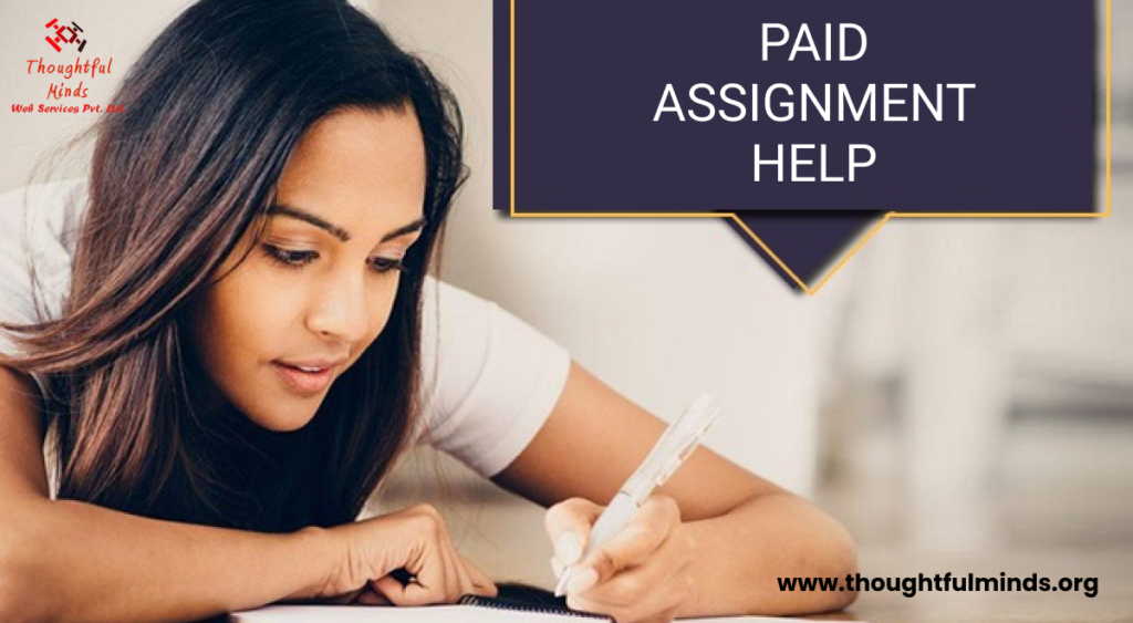 Paid Assignment Help - ThoughtfulMinds