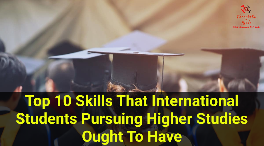 Top-10-Skills-That-International-Students-Ought-To-Have-ThoughtfulMinds