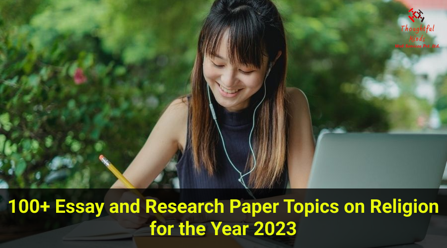 100+ Essay and Research Paper Topics on Religion for the Year 2023 - ThoughtfulMinds