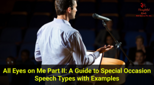 All Eyes on Me Part II A Guide to Special Occasion Speech Types with Examples - TMWS