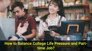 How to Balance College Life Pressure and Part time Job - Thoughtful Minds