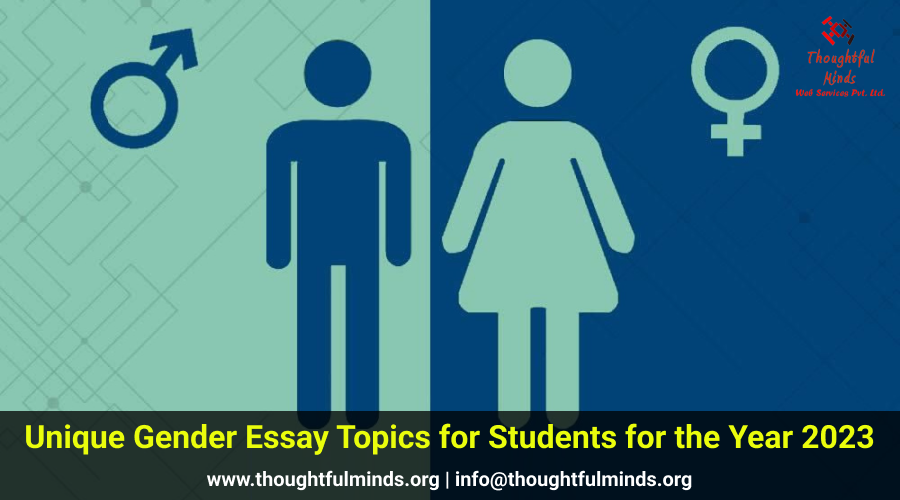 Unique Gender Essay Topics for Students for the Year 2023 - ThoughtfulMinds
